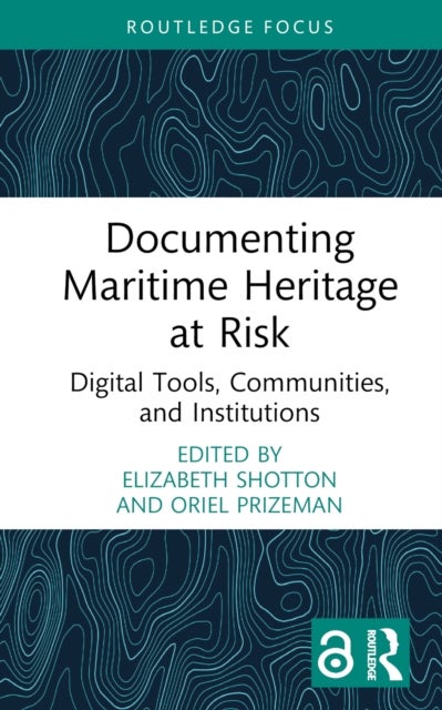 Documenting Maritime Heritage at Risk - Digital Tools, Communities, and Institutions