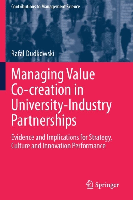 Managing Value Co-creation in University-Industry Partnerships - Evidence and Implications for Strategy, Culture and Innovation Performance