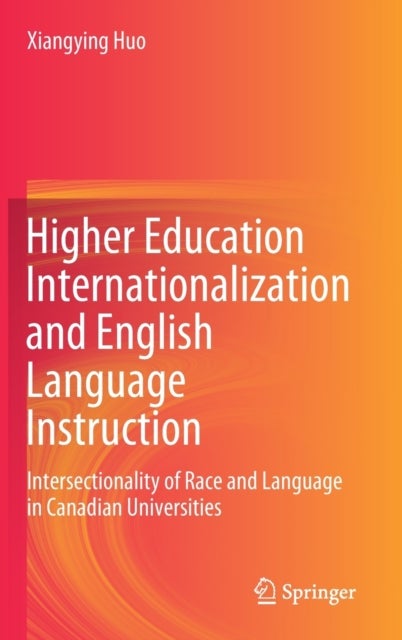 Higher Education Internationalization and English Language Instruction - Intersectionality of Race and Language in Canadian Universities