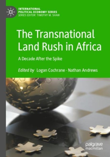 The Transnational Land Rush in Africa - A Decade After the Spike