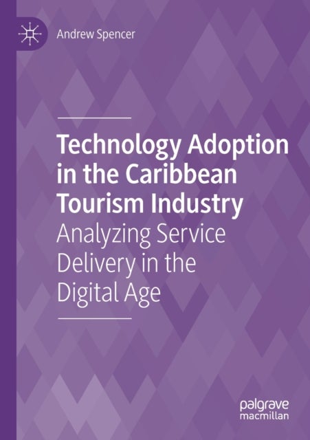 Technology Adoption in the Caribbean Tourism Industry - Analyzing Service Delivery in the Digital Age