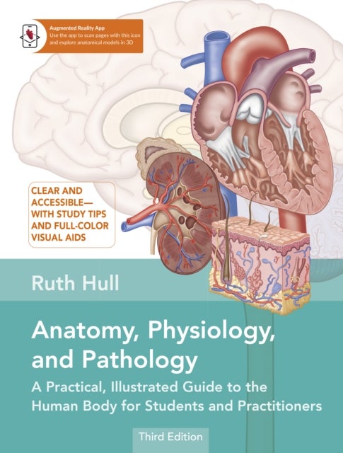 Anatomy, Physiology, and Pathology - A Practical, Illustrated Guide to the Human Body for Students and Practitioners