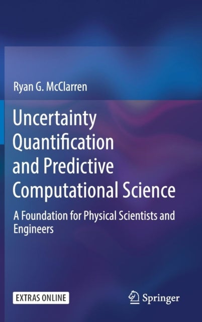 Uncertainty Quantification and Predictive Computational Science - A Foundation for Physical Scientists and Engineers