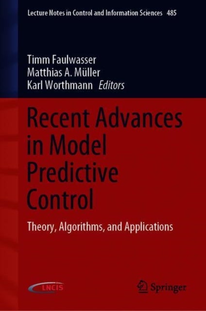 Recent Advances in Model Predictive Control - Theory, Algorithms, and Applications