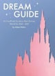 Dream Guide: An Unofficial Guide to Walt Disney World for 2022 - 2024