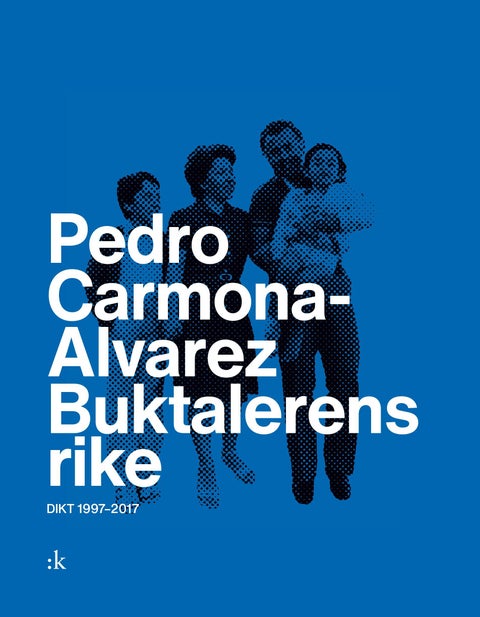 Buktalerens rike - dikt 1997-2017