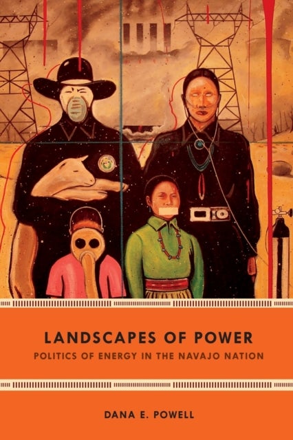 Landscapes of Power - Politics of Energy in the Navajo Nation
