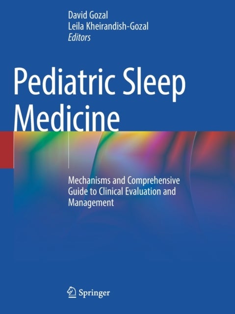 Pediatric Sleep Medicine - Mechanisms and Comprehensive Guide to Clinical Evaluation and Management
