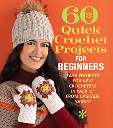 60 Quick Crochet Projects for Beginners - Easy Projects for New Crocheters in Pacific® from Cascade Yarns®