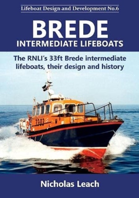 Brede Intermediate Lifeboats - The RNLI’s 33ft Brede intermediate lifeboats, their design and history