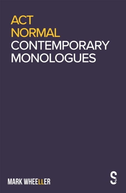 Act Normal - Mark Wheeller Contemporary Monologues