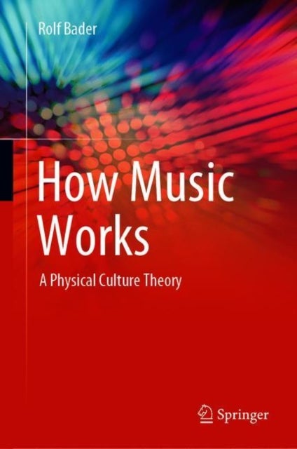 How Music Works - A Physical Culture Theory