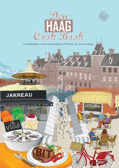 Den Haag Cook Book - A celebration of the amazing food and drink on our doorstep.