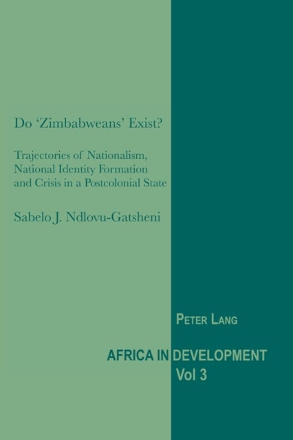 Do ‘Zimbabweans’ Exist? - Trajectories of Nationalism, National Identity Formation and Crisis in a Postcolonial State