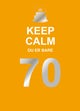 Keep calm du er bare 70