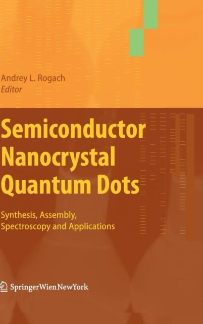 Semiconductor Nanocrystal Quantum Dots - Synthesis, Assembly, Spectroscopy and Applications