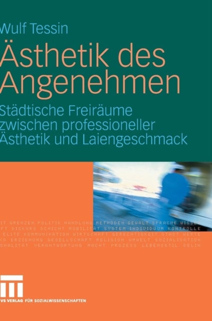 AEsthetik des Angenehmen - Stadtische Freiraume zwischen professioneller Asthetik und Laiengeschmack