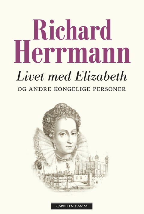 Livet med Elizabeth og andre kongelige personer - historien om Tudor-dynastiet på den engelske tronen