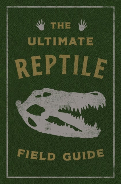 The Ultimate Reptile Field Guide