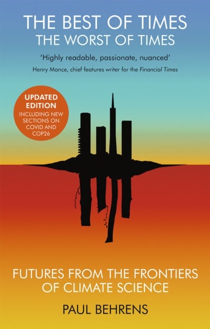 The Best of Times, The Worst of Times - Future from the Frontiers of Climate Science