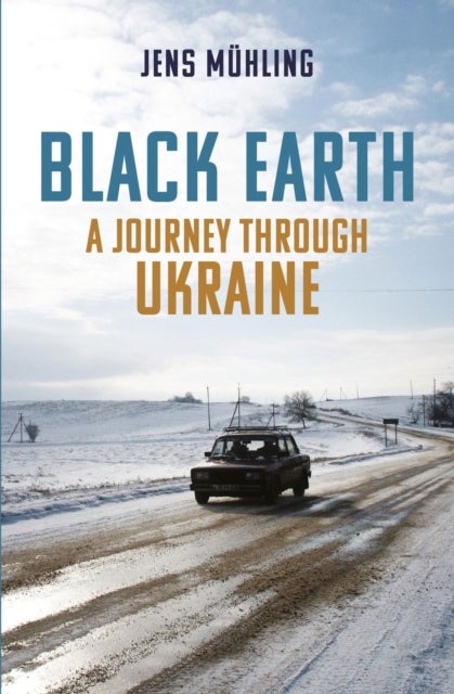 Black Earth - A Journey through Ukraine