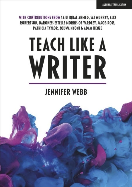 Teach Like A Writer: Expert tips on teaching students to write in different forms