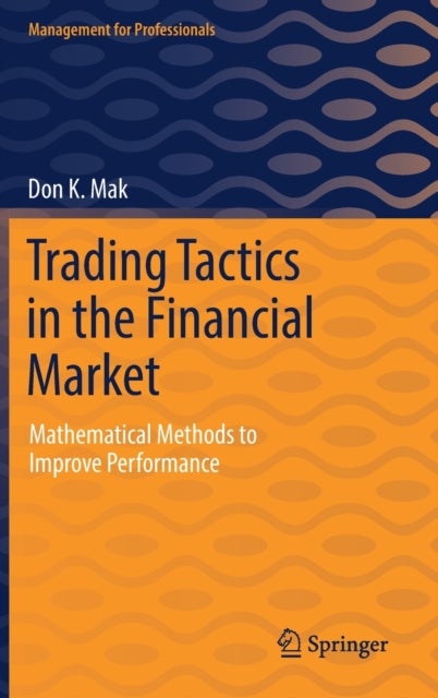 Trading Tactics in the Financial Market - Mathematical Methods to Improve Performance