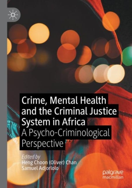 Crime, Mental Health and the Criminal Justice System in Africa - A Psycho-Criminological Perspective