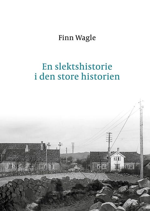 En slektshistorie i den store historien - Wagleslekten gjennom 400 år