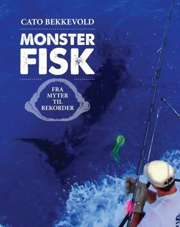 Monsterfisk - fra myter til rekorder