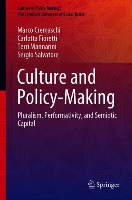 Culture and Policy-Making - Pluralism, Performativity, and Semiotic Capital