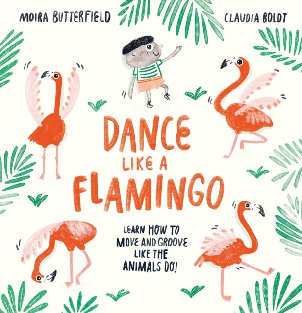 Dance Like a Flamingo - Move and Groove like the Animals Do!