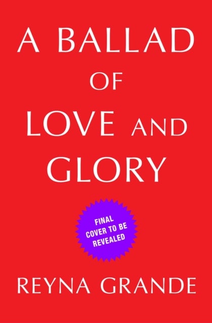 Ballad of Love and Glory - A Novel