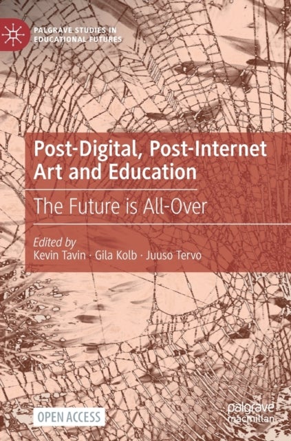 Post-Digital, Post-Internet Art and Education - The Future is All-Over