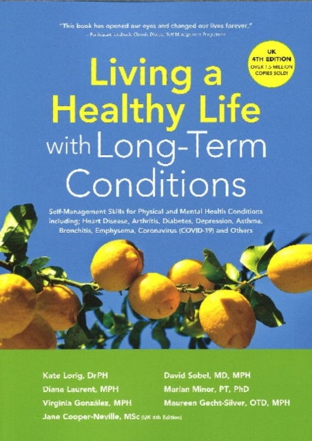 Living a Healthy Life with Long-Term Conditions - Self-Management Skills for Physical and Mental Health Conditions including Heart Disease, Arthritis, Diabetes, Depression, Asthma, Bronchitis, Emphysema, Coronavirus (COVID-19) and Others