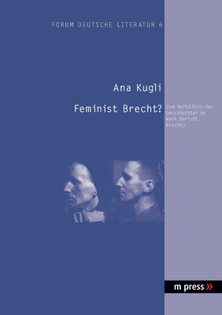 Feminist Brecht? - Zum Verhaeltnis der Geschlechter im Werk Bertolt Brechts