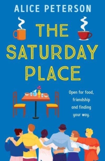 The Saturday Place - Open for food, friendship and finding your way -- the BRAND NEW tender and uplifting novel