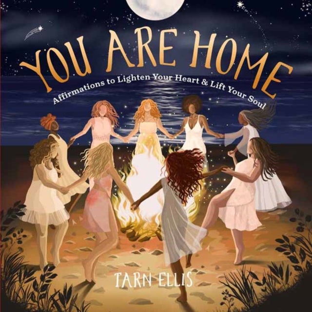 You Are Home - Affirmations to Lighten Your Heart and Lift Your Soul