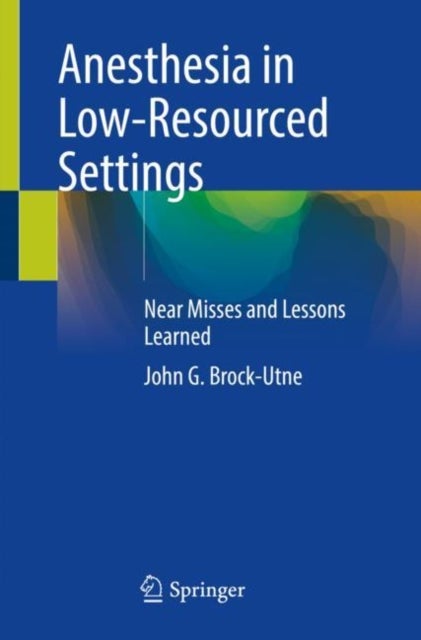 Anesthesia in Low-Resourced Settings - Near Misses and Lessons Learned