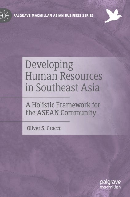 Developing Human Resources in Southeast Asia - A Holistic Framework for the ASEAN Community