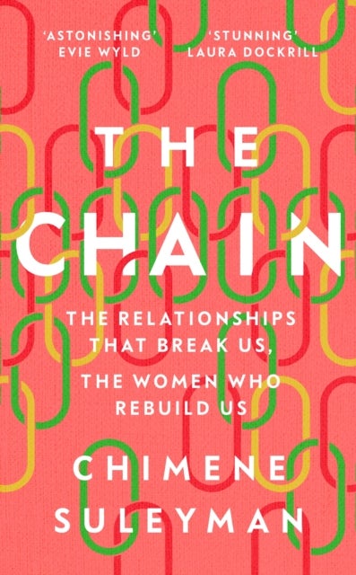The Chain - The Relationships That Break Us, the Women Who Rebuild Us