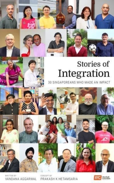 Stories of Integration - 30 Singaporeans Who Made an Impact