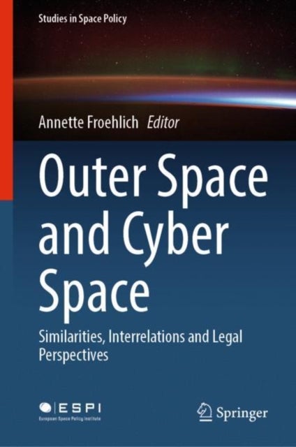 Outer Space and Cyber Space - Similarities, Interrelations and Legal Perspectives