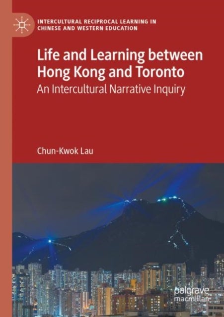 Life and Learning Between Hong Kong and Toronto - An Intercultural Narrative Inquiry