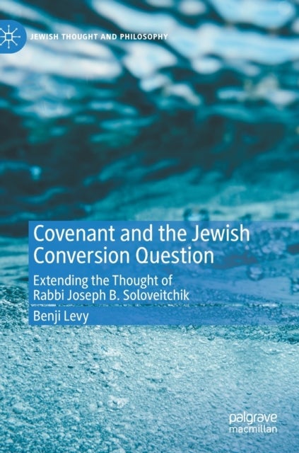 Covenant and the Jewish Conversion Question - Extending the Thought of Rabbi Joseph B. Soloveitchik