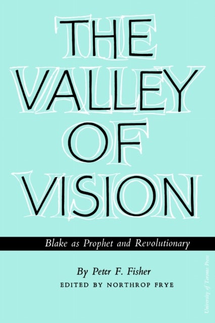 The Valley of Vision - Blake As Prophet and Revolutionary