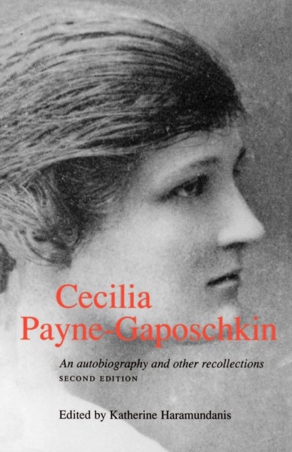 Cecilia Payne-Gaposchkin - An Autobiography and Other Recollections