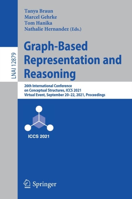 Graph-Based Representation and Reasoning - 26th International Conference on Conceptual Structures, ICCS 2021, Virtual Event, September 20–22, 2021, Proceedings