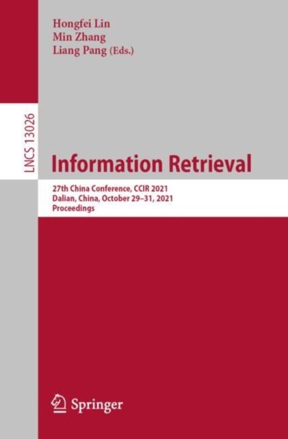 Information Retrieval - 27th China Conference, CCIR 2021, Dalian, China, October 29–31, 2021, Proceedings