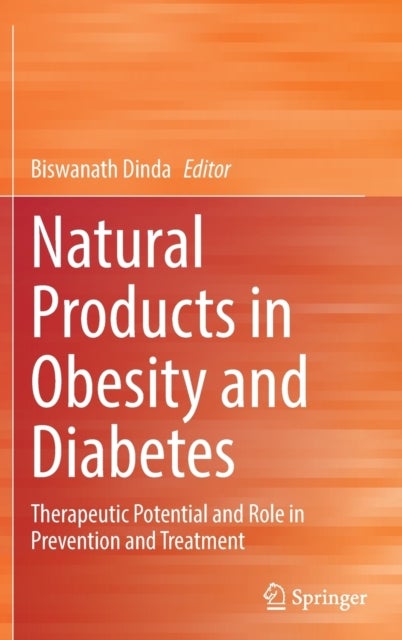 Natural Products in Obesity and Diabetes - Therapeutic Potential and Role in Prevention and Treatment